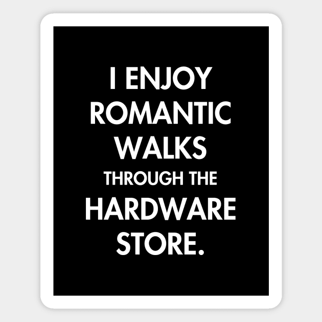Romantic walks through the hardware store Magnet by YiannisTees